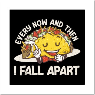 Tacos Joke - Every now and then I Fall Apart Funny Posters and Art